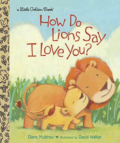 How Do Lion's Say I Love You? - Little Golden Book