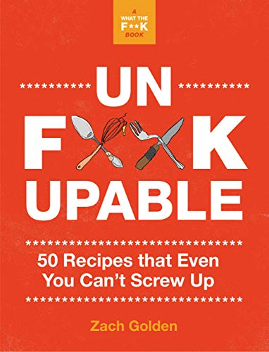 Unf@#ckable - 50 Recipes That Even You Can't Screw Up